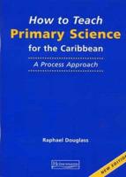 How to Teach Primary Science for the Caribbean