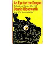 An Eye for the Dragon: South-East Asia Observed, 1954-1970
