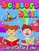 Scissors Skill Color And Cut Out And Glue: 30 Cutting and Paste Skills Workbook, Preschool and Kindergarten, Ages 3 to 5, Scissor Cutting, Fine Motor Skills, Hand-Eye Coordination Let's Cut Paper!   Color Interior