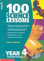100 Science Lessons. Year 4, Scottish Primary 5