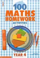 100 Maths Homework Activities. Year 4, Scottish Primary 4-5