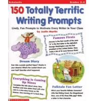 150 Totally Terrific Writing Prompts