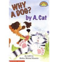 Why a Dog? By A. Cat