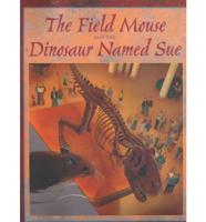 The Field Mouse and the Dinosaur Named Sue