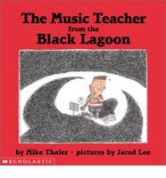 The Music Teacher from the Black Lagoon