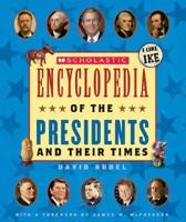 Scholastic Encyclopedia of the Presidents and Their Times