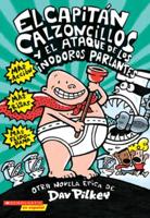 El Capitán Calzoncillos Y El Ataque De Los Inodoros Parlantes (Captain Underpants #2)