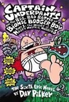Captain Underpants and the Big, Bad Battle of the Bionic Booger Boy, Part 1: The Night of the Nasty Nostril Nuggets (Captain Underpants #6), Volume 6