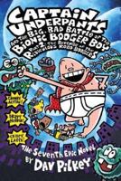 Captain Underpants and the Big, Bad Battle of the Bionic Booger Boy, Part 2: The Revenge of the Ridiculous Robo-Boogers (Captain Underpants #7), Volume 7
