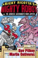 Ricky Ricotta's Mighty Robot Vs. The Jurassic Jackrabbits from Jupiter