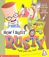 How I Built Rusty and You Can, Too!