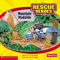 Rescue Heroes. Mountain Mudslide