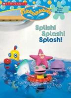 Splish! Splash! Splosh