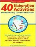 40 Elaboration Activities That Take Writing from Bland to Brilliant! Grades 5–8