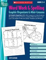 Word Work &amp; Spelling Graphic Organizers &amp; Mini-Lessons: Grades 2-4: 20 Graphic Organizers with Mini-Lessons to Help Students Rec