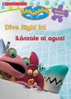 Dive Right In!/Lnzate Al Agua