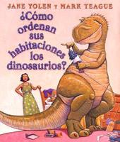 Como Ordenan Sus Habitaciones Los Dinosaurios?/How Do Dinosaurs Clean Their Rooms?