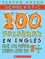 100 Palabras En Ingles Que Los Ninos Deben Leer En 3Er Grado/100 Words in English Kids Need to Read by 3rd Grade