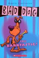 Bad Dog Goes Barktastic!