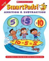 Smart Pads! Addition &amp; Subtraction Grades 1-2: 40 Fun Games to Help Kids Master Addition &amp; Subtraction Skills