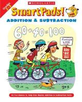 Smart Pads! Addition &amp; Subtraction Grades 2-3: 40 Fun Games to Help Kids Master Addition &amp; Subtraction Skills