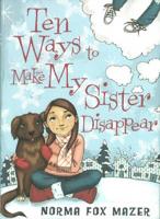 Ten Ways to Make My Sister Disappear