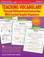 Teaching Vocabulary Through Differentiated Instruction with Leveled Graphic Organizers: Grades 4-8