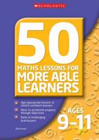 50 Maths Lessons for More Able Learners. Ages 9-11