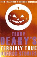 Terry Deary's Terribly True Horror Stories