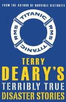 Terry Deary's Terribly True Disaster Stories