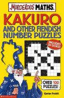 Kakuro and Other Fiendish Number Puzzles