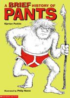 A Brief History of Pants, or, The Rudiments of Pantology