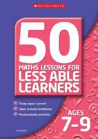 50 Maths Lessons for Less Able Learners. Ages 7-9