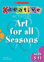 Art for All Seasons. Ages 5-11