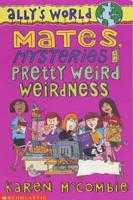 Mates, Mysteries and Pretty Weird Weirdness