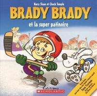 Brady Brady & Super Patinoire