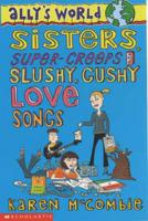 Sisters, Super-Creeps and Slushy, Gushy Love Songs