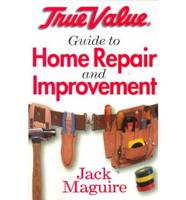 True Value Guide to Home Repair and Improvement