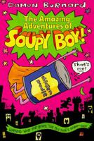 The Amazing Adventures of Soupy Boy!
