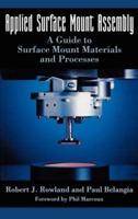 Applied Surface Mount Assembly : A guide to surface mount materials and processes