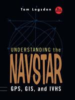 Understanding the Navstar : GPS, GIS, and IVHS