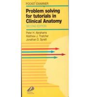 Problem Solving for Tutorials in Clinical Anatomy