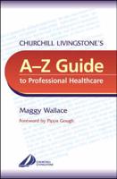 Churchill Livingstone's A-Z Guide to Professional Healthcare