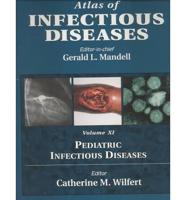 Atlas of Infectious Diseases. Vol. 11 Pediatric Infectiious Diseases