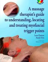 A Massage Therapist's Guide to Understanding, Locating and Treating Myofascial Trigger Points