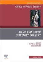 Hand and Upper Extremity Surgery, An Issue of Clinics in Plastic Surgery