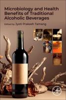 Microbiology and Health Benefits of Traditional Alcoholic Beverages