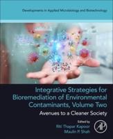 Integrative Strategies for Bioremediation of Environmental Contaminants. Volume 2 Avenues to a Cleaner Society
