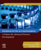 Pharmaceutical Engineering: A Primer for Advanced Process Development