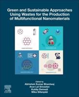 Green and Sustainable Approaches Using Wastes for the Production of Multifunctional Nanomaterials